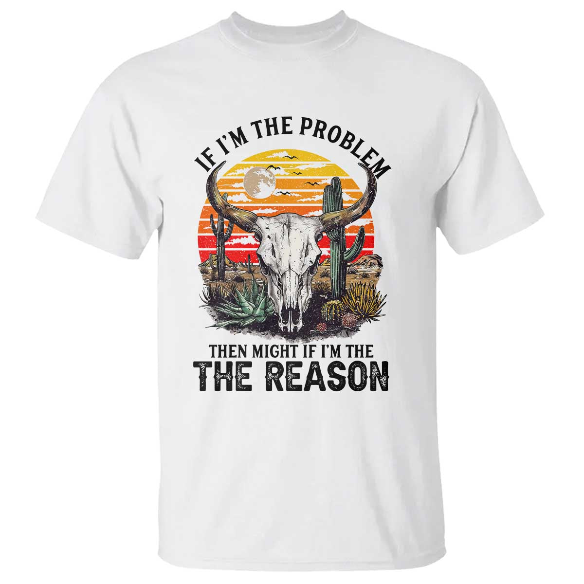 Cow Bull Skull T Shirt If Problem Vintage Then You Might Be Reason TS14 White Print Your Wear