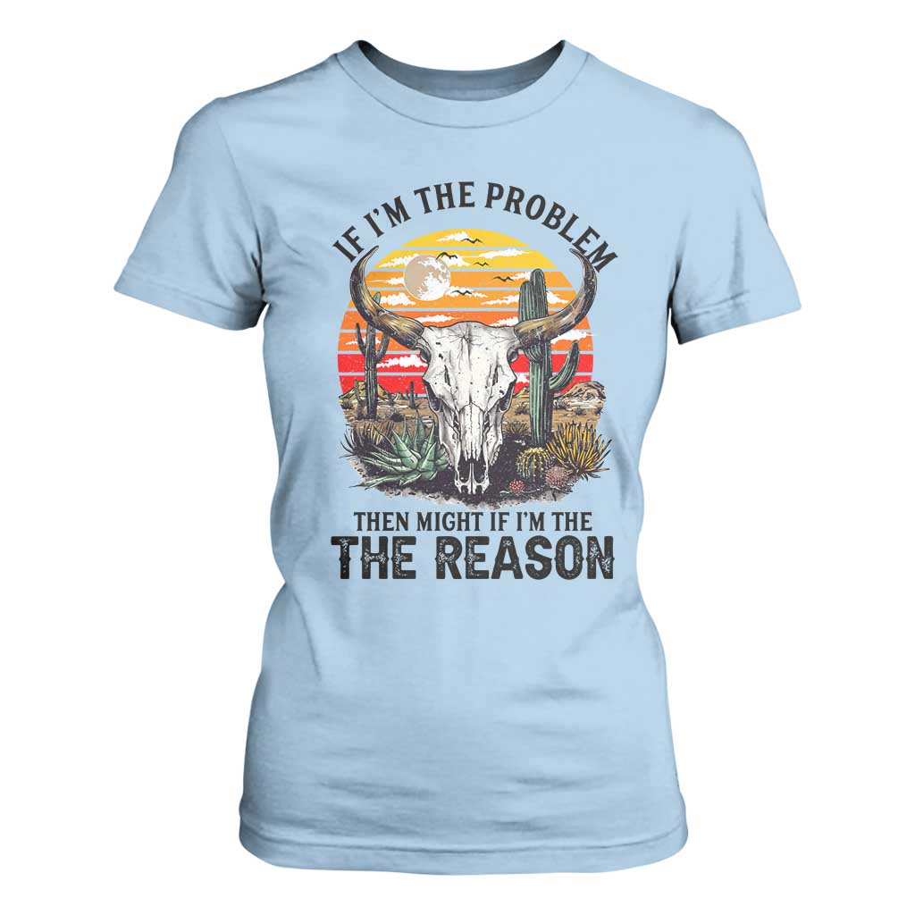 Cow Bull Skull T Shirt For Women If Problem Vintage Then You Might Be Reason TS14 Light Blue Print Your Wear
