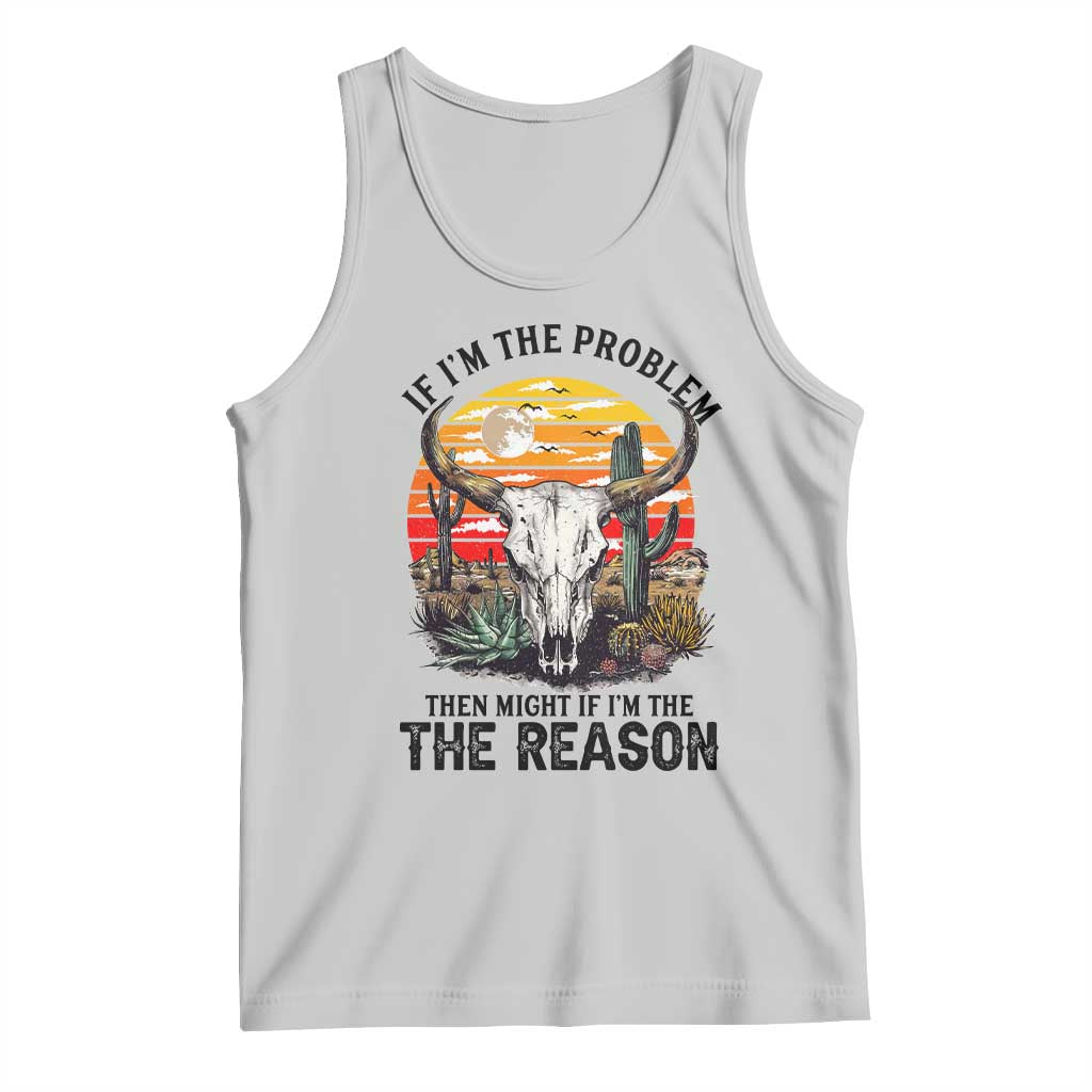 Cow Bull Skull Tank Top If Problem Vintage Then You Might Be Reason TS14 Ash Print Your Wear
