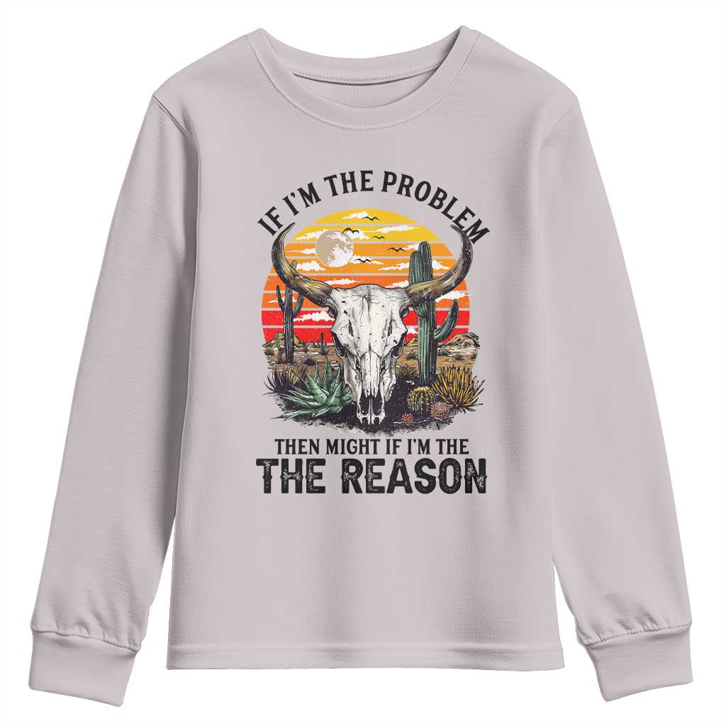 Cow Bull Skull Youth Sweatshirt If Problem Vintage Then You Might Be Reason TS14 Ice Gray Print Your Wear