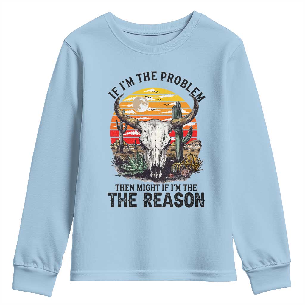 Cow Bull Skull Youth Sweatshirt If Problem Vintage Then You Might Be Reason TS14 Light Blue Print Your Wear