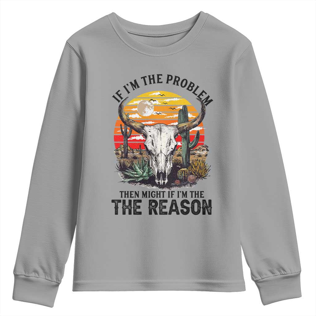 Cow Bull Skull Youth Sweatshirt If Problem Vintage Then You Might Be Reason TS14 Sport Gray Print Your Wear