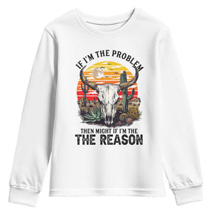 Cow Bull Skull Youth Sweatshirt If Problem Vintage Then You Might Be Reason TS14 White Print Your Wear