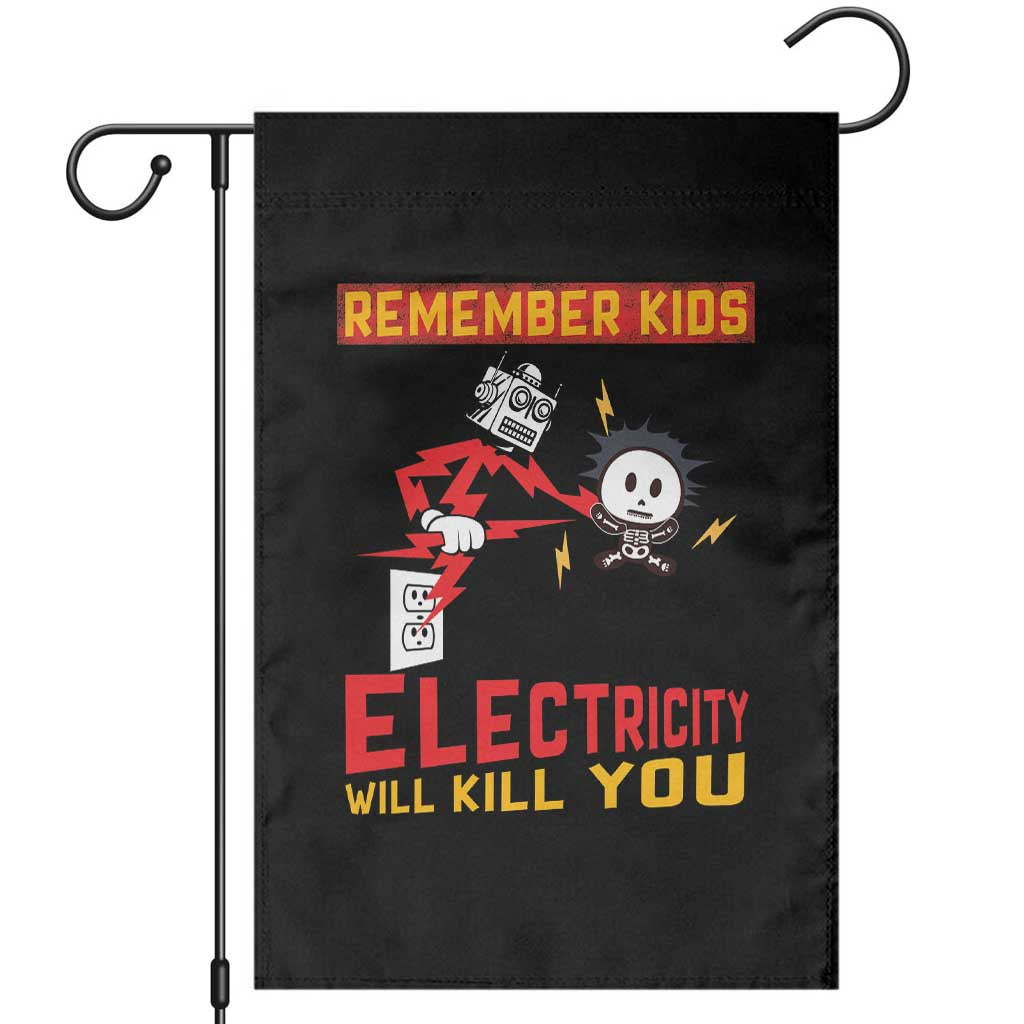 Funny Electrician Garden Flag Remember Kids Electricity Will Kill You TS14 Black Print Your Wear