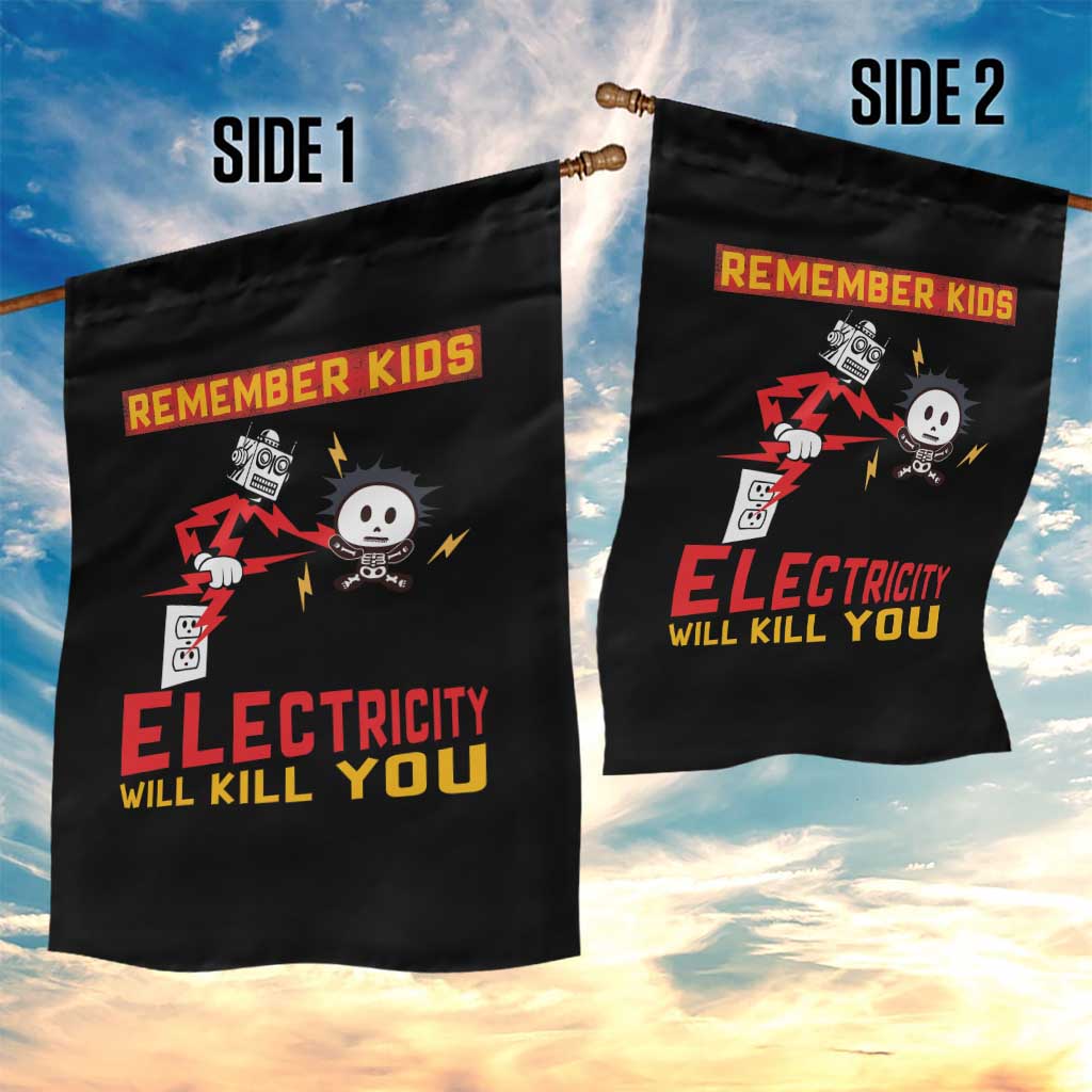 Funny Electrician Garden Flag Remember Kids Electricity Will Kill You TS14 Print Your Wear