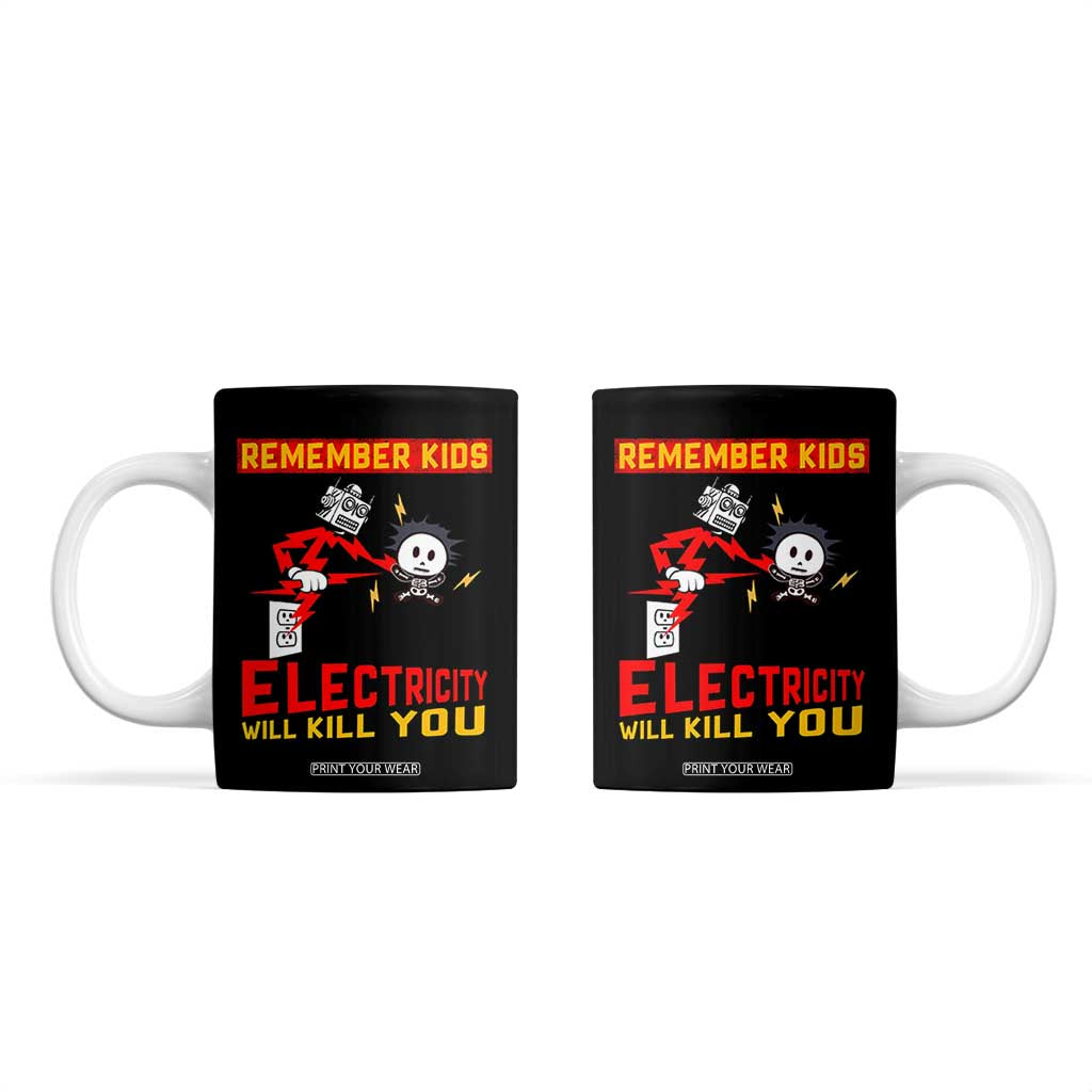 Funny Electrician Coffee Mug Remember Kids Electricity Will Kill You TS14 Black Print Your Wear