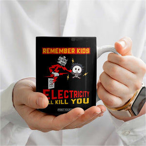 Funny Electrician Coffee Mug Remember Kids Electricity Will Kill You TS14 Print Your Wear