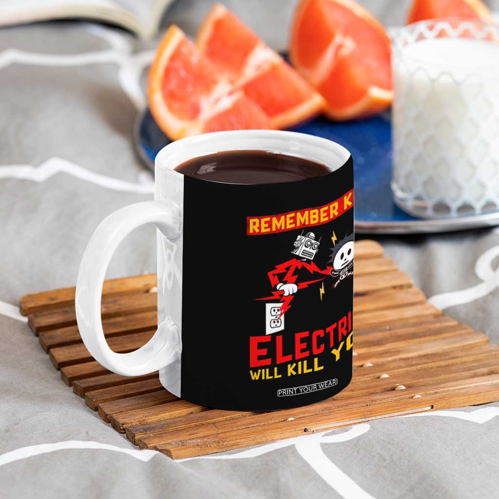 Funny Electrician Coffee Mug Remember Kids Electricity Will Kill You TS14 Print Your Wear