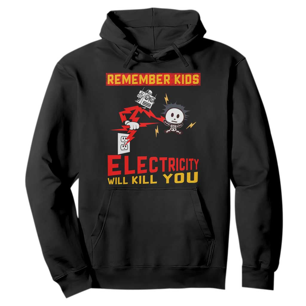 Funny Electrician Hoodie Remember Kids Electricity Will Kill You TS14 Black Print Your Wear