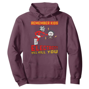 Funny Electrician Hoodie Remember Kids Electricity Will Kill You TS14 Maroon Print Your Wear
