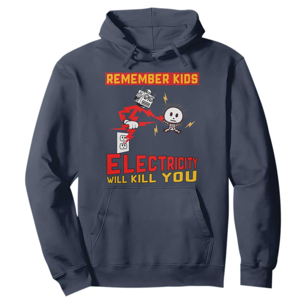 Funny Electrician Hoodie Remember Kids Electricity Will Kill You TS14 Navy Print Your Wear