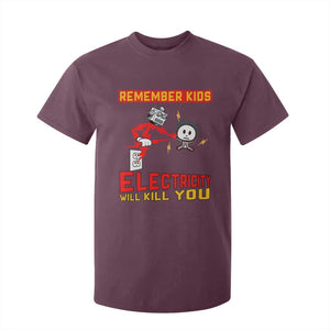 Funny Electrician T Shirt For Kid Remember Kids Electricity Will Kill You TS14 Maroon Print Your Wear