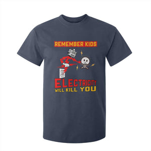 Funny Electrician T Shirt For Kid Remember Kids Electricity Will Kill You TS14 Navy Print Your Wear