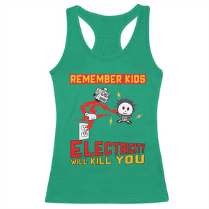 Funny Electrician Racerback Tank Top Remember Kids Electricity Will Kill You TS14 Irish Green Print Your Wear