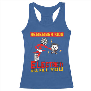 Funny Electrician Racerback Tank Top Remember Kids Electricity Will Kill You TS14 Royal Blue Print Your Wear