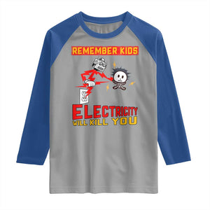 Funny Electrician Raglan Shirt Remember Kids Electricity Will Kill You TS14 Sport Gray Royal Print Your Wear
