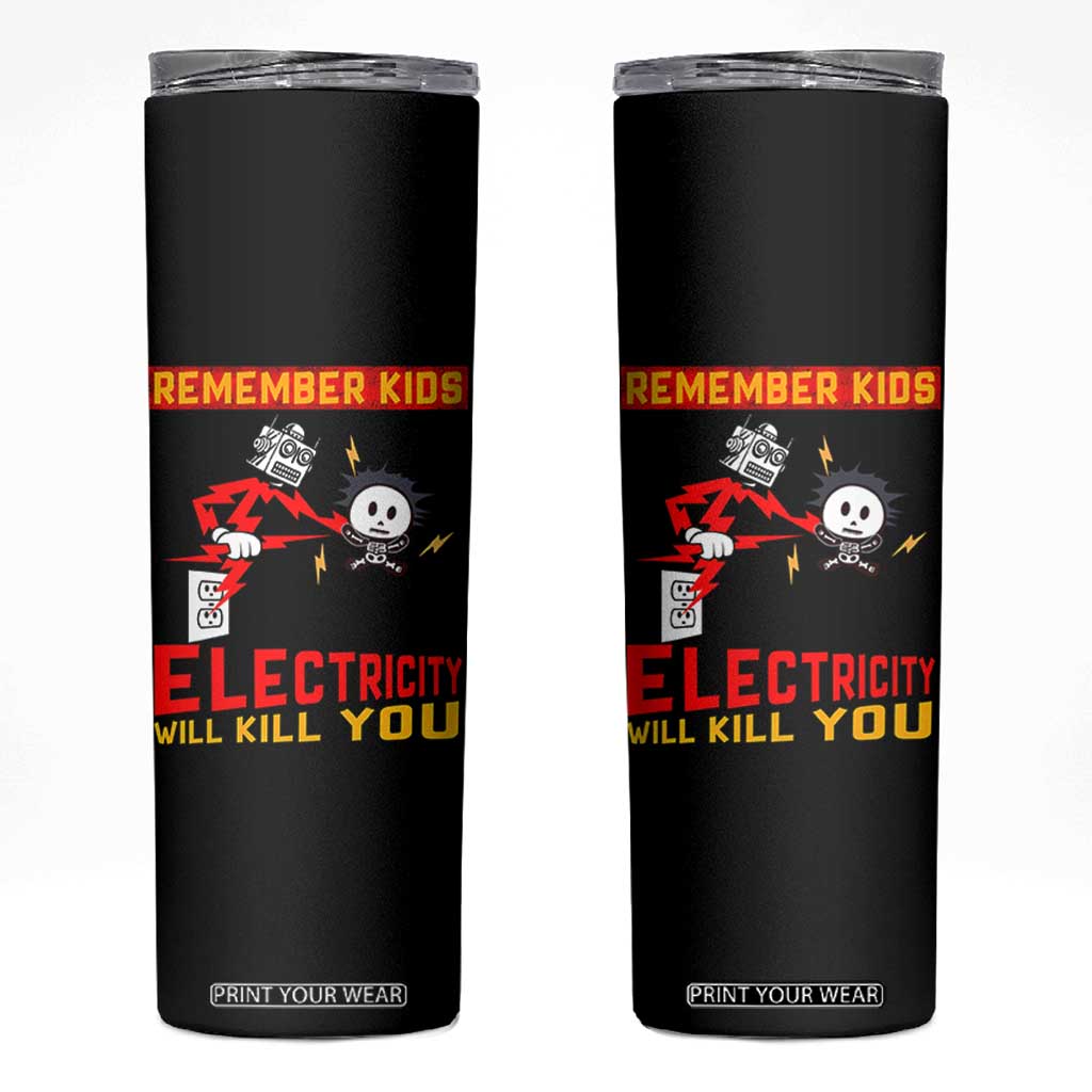 Funny Electrician Skinny Tumbler Remember Kids Electricity Will Kill You TS14 Black Print Your Wear
