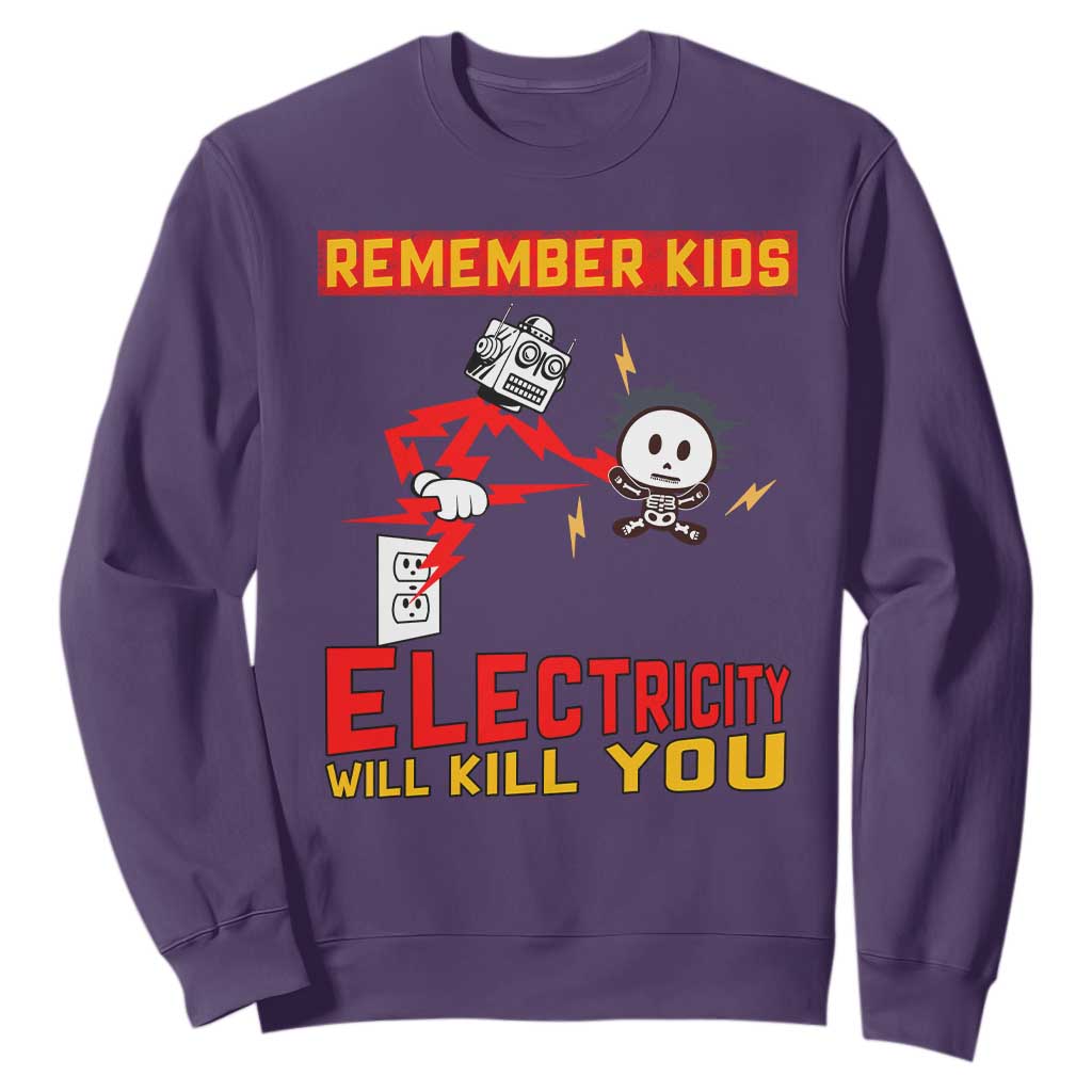 Funny Electrician Sweatshirt Remember Kids Electricity Will Kill You TS14 Purple Print Your Wear
