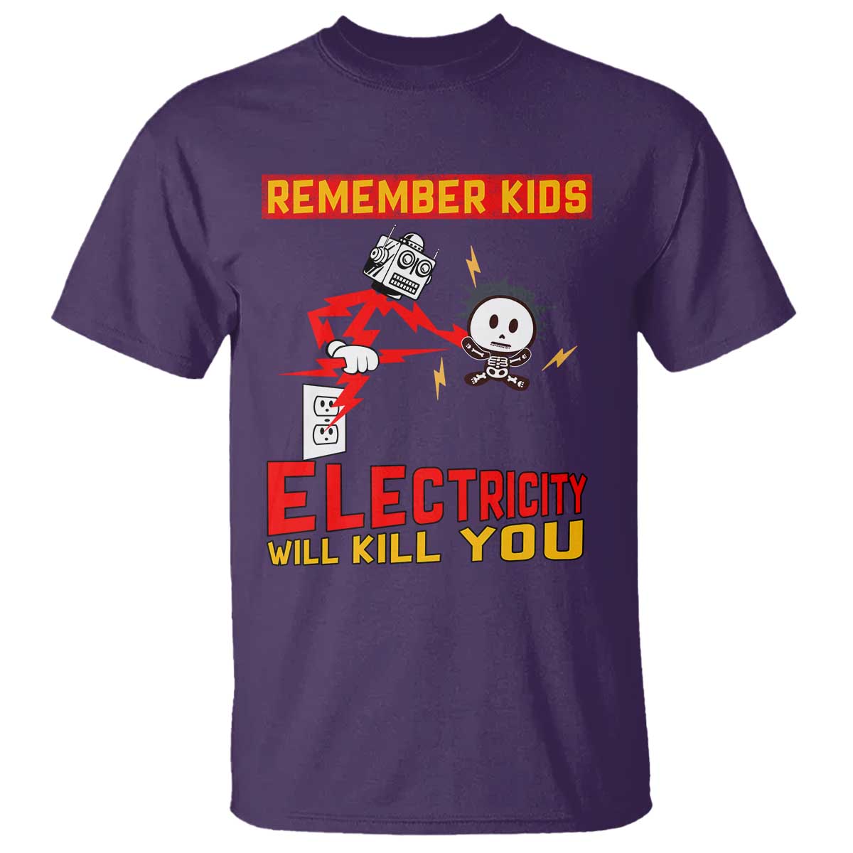 Funny Electrician T Shirt Remember Kids Electricity Will Kill You TS14 Purple Print Your Wear