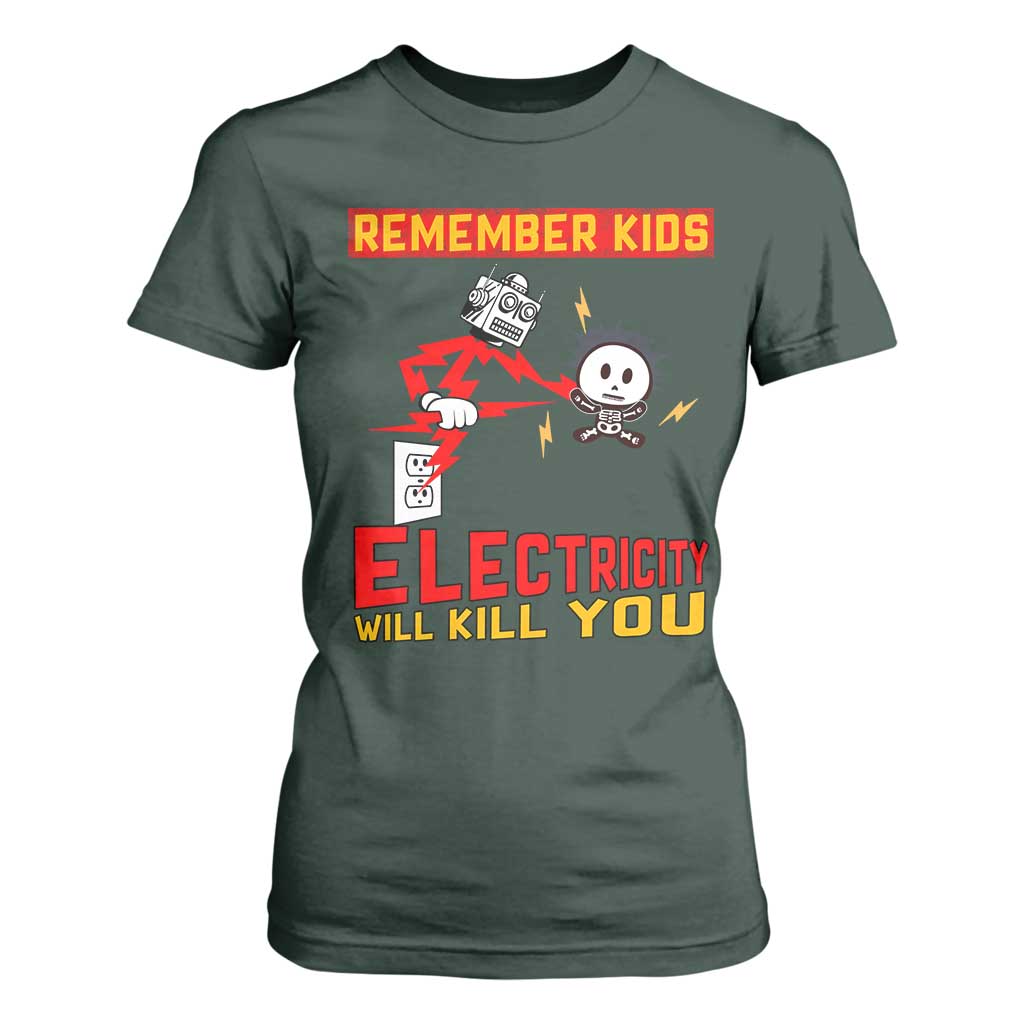Funny Electrician T Shirt For Women Remember Kids Electricity Will Kill You TS14 Dark Forest Green Print Your Wear