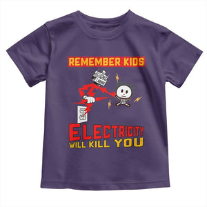 Funny Electrician Toddler T Shirt Remember Kids Electricity Will Kill You TS14 Purple Print Your Wear