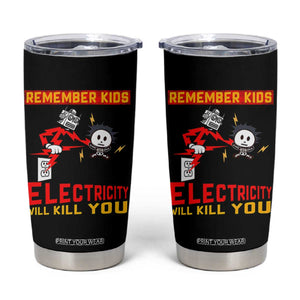 Funny Electrician Tumbler Cup Remember Kids Electricity Will Kill You TS14 Black Print Your Wear