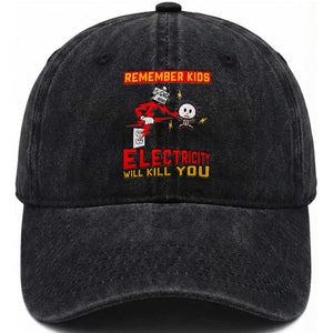 Funny Electrician Washed Cotton Baseball Cap Remember Kids Electricity Will Kill You TS14 Washed Cap Universal Fit Black Print Your Wear