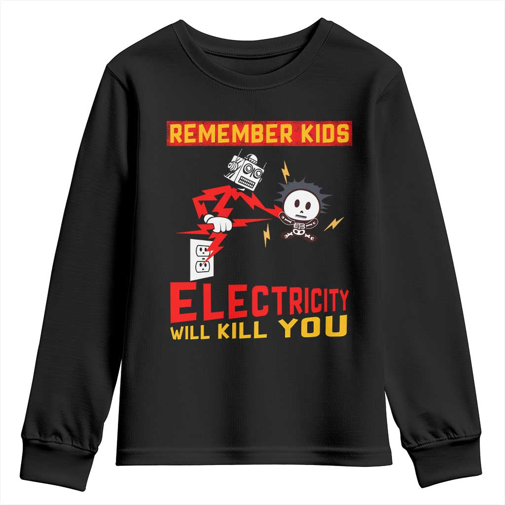 Funny Electrician Youth Sweatshirt Remember Kids Electricity Will Kill You TS14 Black Print Your Wear