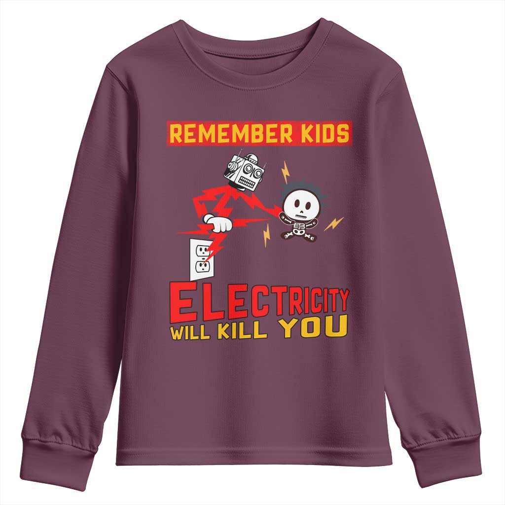 Funny Electrician Youth Sweatshirt Remember Kids Electricity Will Kill You TS14 Maroon Print Your Wear
