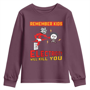Funny Electrician Youth Sweatshirt Remember Kids Electricity Will Kill You TS14 Maroon Print Your Wear