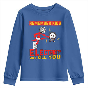 Funny Electrician Youth Sweatshirt Remember Kids Electricity Will Kill You TS14 Royal Blue Print Your Wear