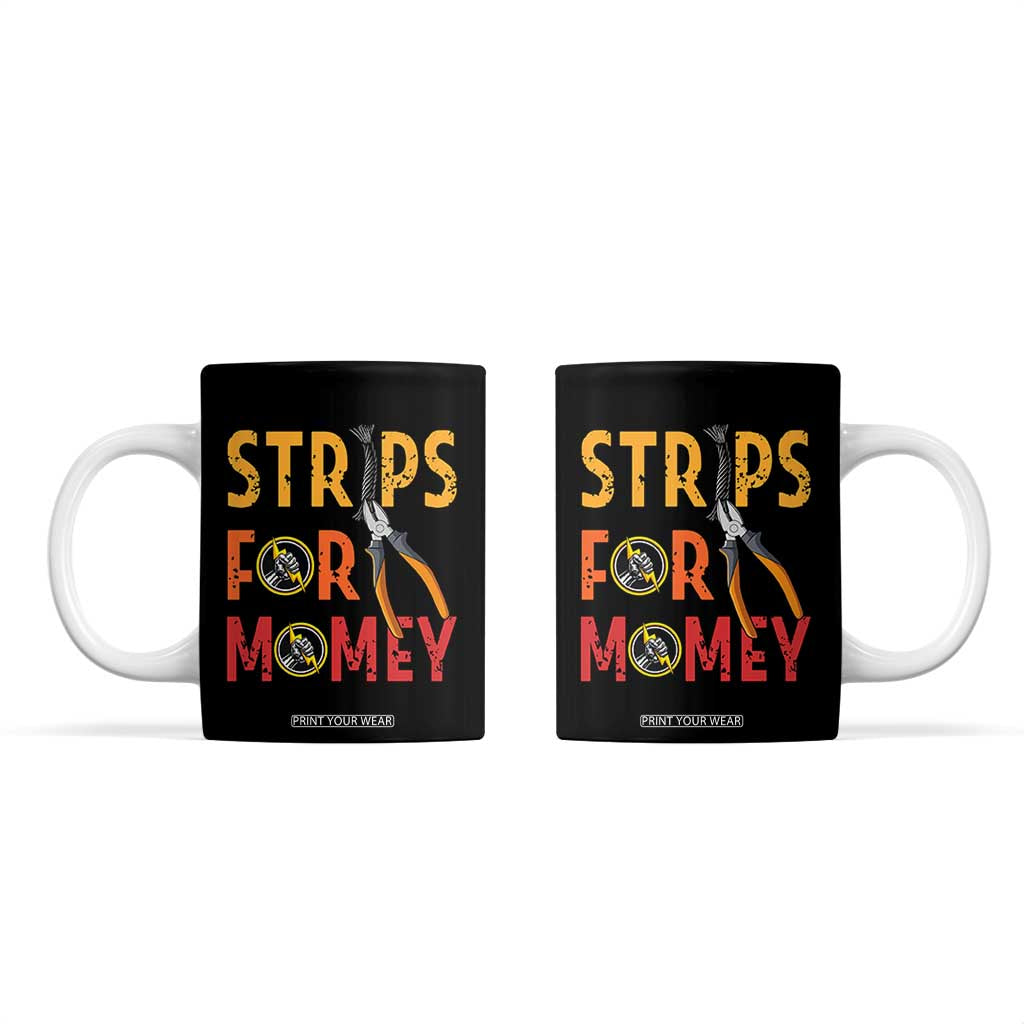 Funny Electrician Coffee Mug Strips For Money Electrical Humor TS14 Black Print Your Wear