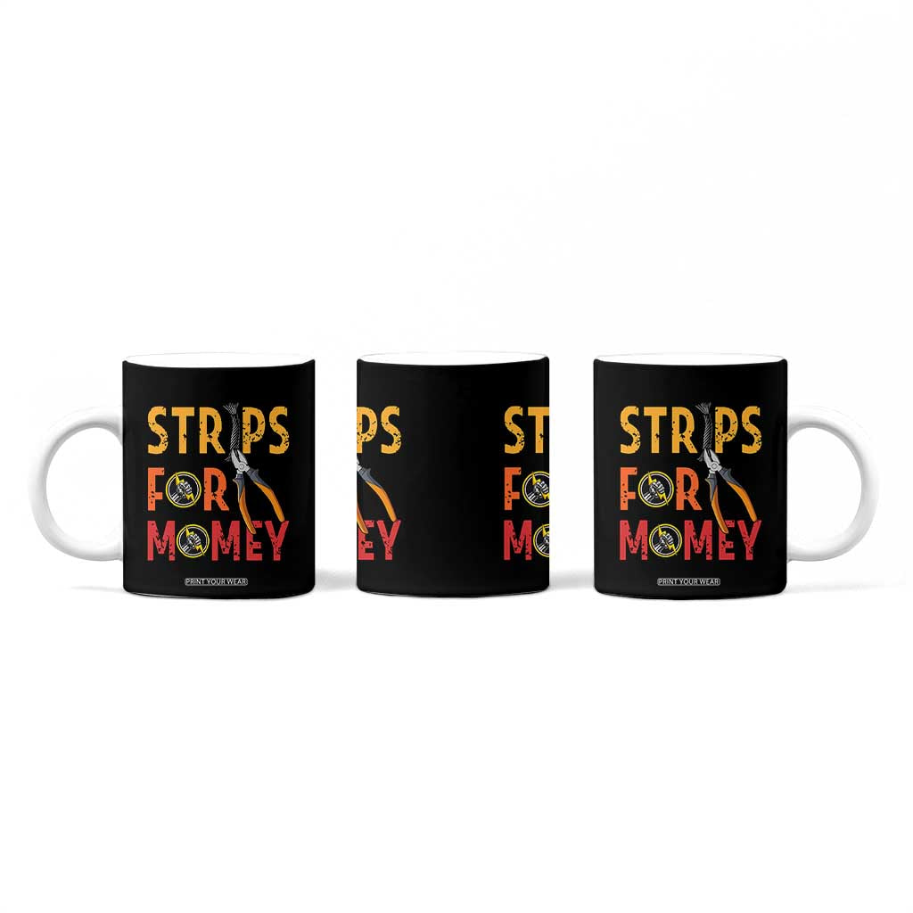 Funny Electrician Coffee Mug Strips For Money Electrical Humor TS14 Print Your Wear