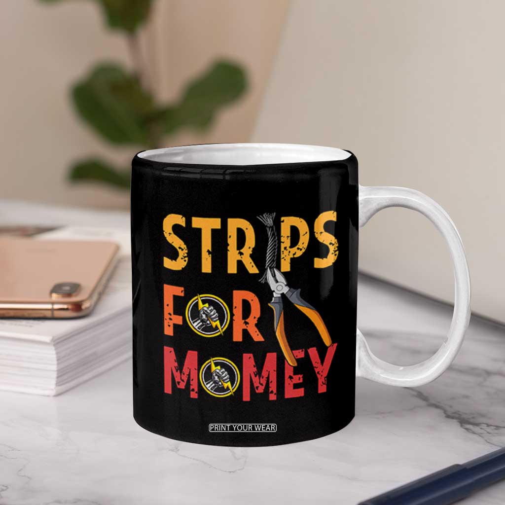 Funny Electrician Coffee Mug Strips For Money Electrical Humor TS14 Print Your Wear