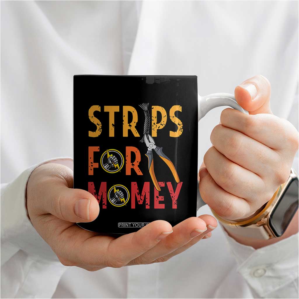Funny Electrician Coffee Mug Strips For Money Electrical Humor TS14 Print Your Wear