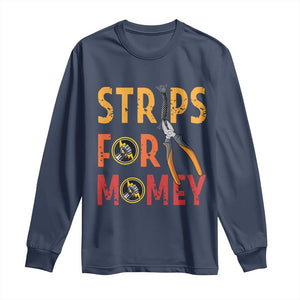Funny Electrician Long Sleeve Shirt Strips For Money Electrical Humor TS14 Navy Print Your Wear
