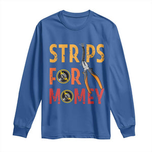 Funny Electrician Long Sleeve Shirt Strips For Money Electrical Humor TS14 Royal Blue Print Your Wear