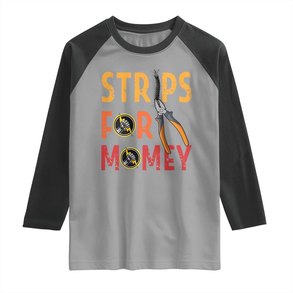 Funny Electrician Raglan Shirt Strips For Money Electrical Humor TS14 Sport Gray Black Print Your Wear
