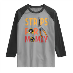 Funny Electrician Raglan Shirt Strips For Money Electrical Humor TS14 Sport Gray Black Print Your Wear