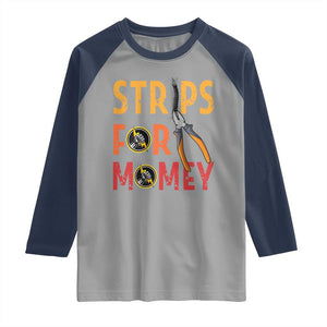 Funny Electrician Raglan Shirt Strips For Money Electrical Humor TS14 Sport Gray Navy Print Your Wear
