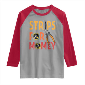Funny Electrician Raglan Shirt Strips For Money Electrical Humor TS14 Sport Gray Red Print Your Wear