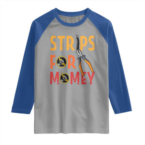 Funny Electrician Raglan Shirt Strips For Money Electrical Humor TS14 Sport Gray Royal Print Your Wear