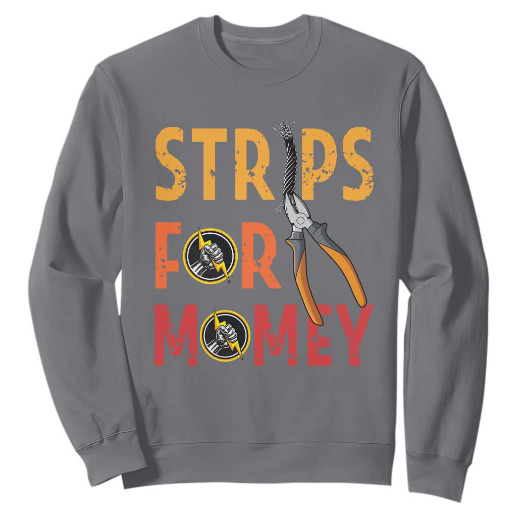 Funny Electrician Sweatshirt Strips For Money Electrical Humor TS14 Charcoal Print Your Wear