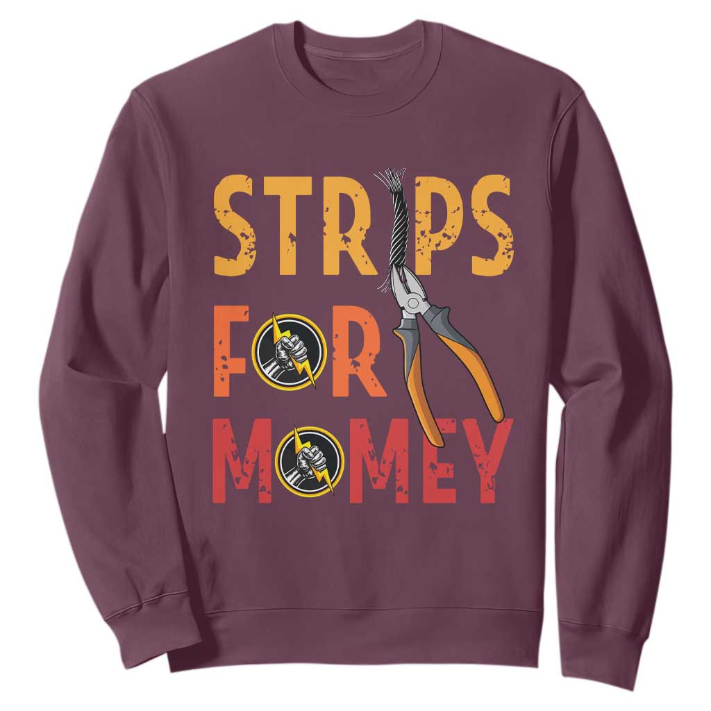 Funny Electrician Sweatshirt Strips For Money Electrical Humor TS14 Maroon Print Your Wear