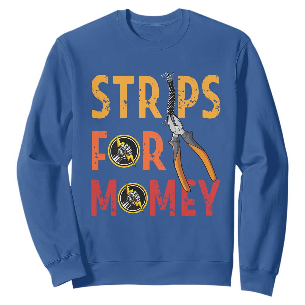 Funny Electrician Sweatshirt Strips For Money Electrical Humor TS14 Royal Blue Print Your Wear