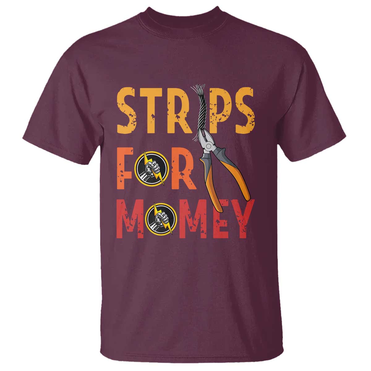 Funny Electrician T Shirt Strips For Money Electrical Humor TS14 Maroon Print Your Wear