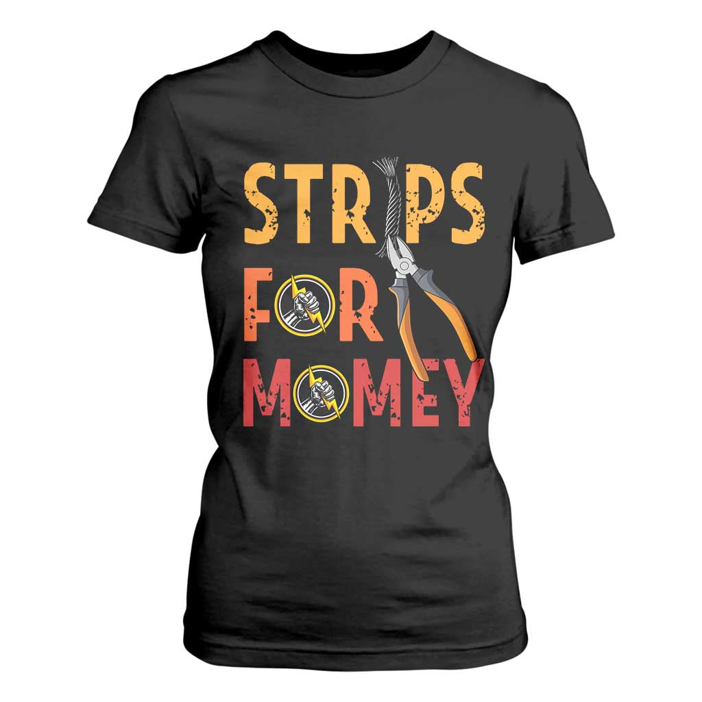 Funny Electrician T Shirt For Women Strips For Money Electrical Humor TS14 Black Print Your Wear