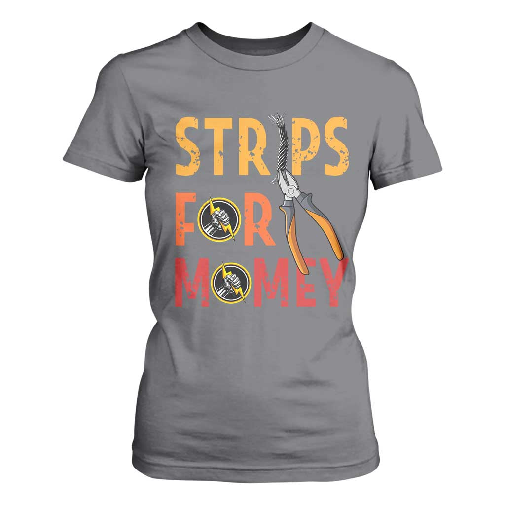 Funny Electrician T Shirt For Women Strips For Money Electrical Humor TS14 Charcoal Print Your Wear