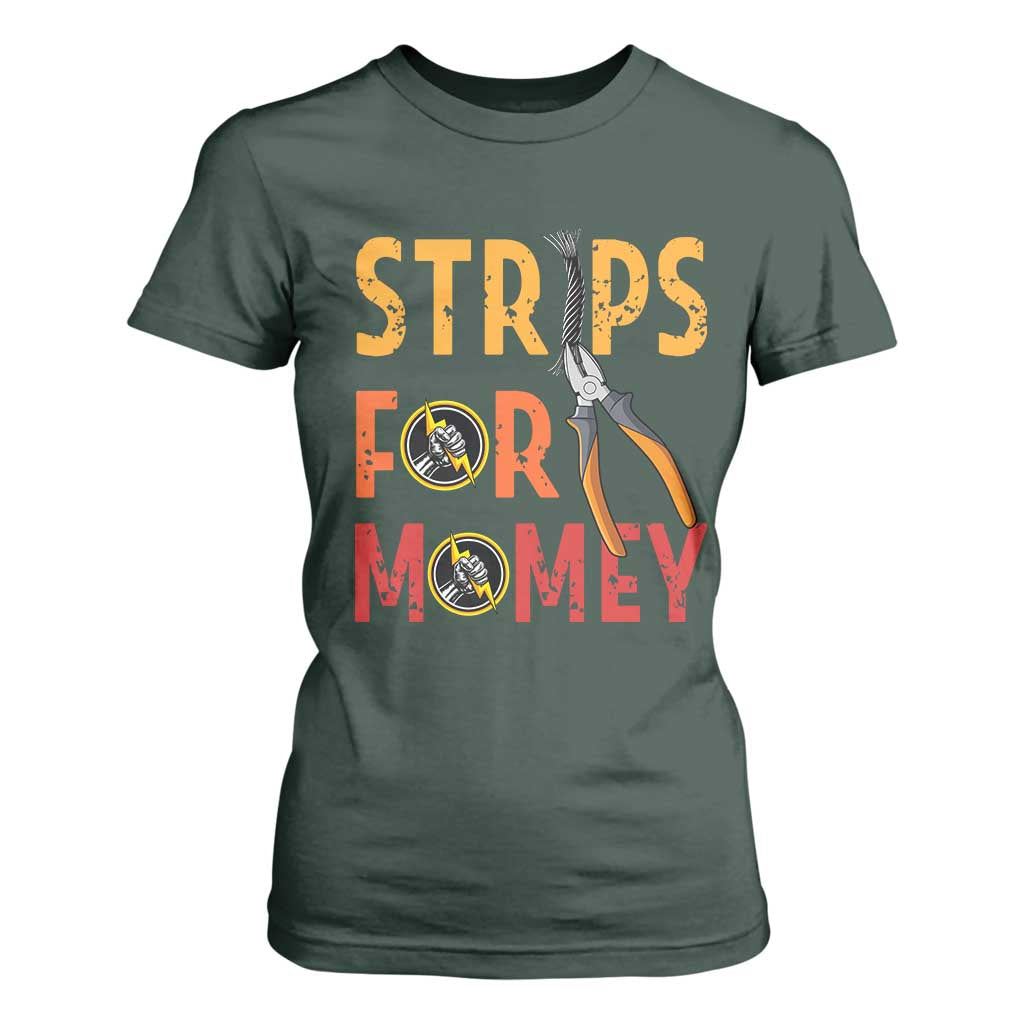 Funny Electrician T Shirt For Women Strips For Money Electrical Humor TS14 Dark Forest Green Print Your Wear