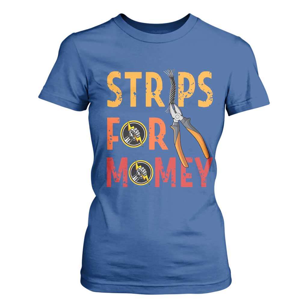Funny Electrician T Shirt For Women Strips For Money Electrical Humor TS14 Royal Blue Print Your Wear